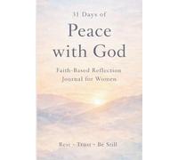 31 Days of Peace with God: A Faith-Based Reflection Journal for Women