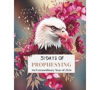 31 Days of Prophesying An Extraordinary Year of 2026: Step into the new year with prophetic declarations that open doors and release miracles