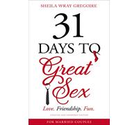 31 DAYS TO GREAT SEX SC: Love. Friendship. Fun.