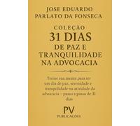 31 DIAS DE PAZ E TRANQUILIDADE NA ADVOCACIA - LIVRO 01 - ANIMAIS DE FORÇA: TREINE SUA MENTE PARA TER UM DIA DE PAZ, SERENIDADE E TRANQUILIDADE NA ATIVIDADE DA ADVOCACIA - PASSO A PASSO 31 DIAS