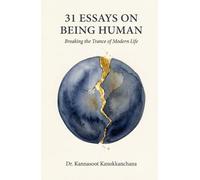 31 Essays on Being Human: Breaking the Trance of Modern Life