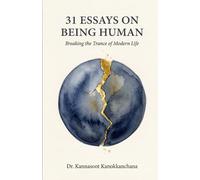 31 Essays on Being Human: Breaking the Trance of Modern Life