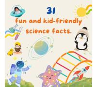 31 fun and kid-friendly science facts