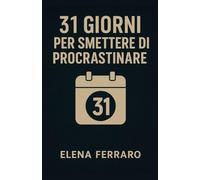 31 Giorni per Smettere di Procrastinare