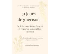31 jours de guérison: Se libérer intérieurement et retrouver son équilibre émotionnel