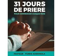 31 JOURS DE PRIÈRES POUR DÉMARRER CHAQUE MOIS