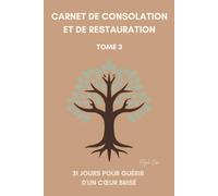 31 jours pour guérir d'un cœur brisé: Carnet chrétien de consolation et de restauration