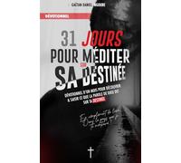 31 Jours pour méditer sur sa destinée