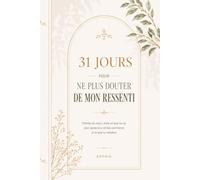 31 JOURS POUR NE PLUS DOUTER DE MON RESSENTI