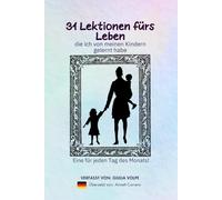 31 Lektionen fürs Leben: die ich von meinen Kindern gelernt habe