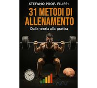 31 METODI DI ALLENAMENTO: DALLA TEORIA ALLA PRATICA