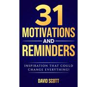 31 MOTIVATIONS AND REMINDERS: INSPIRATION THAT COULD CHANGE EVERYTHING