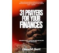 31 Prayers for Your Finances: Breaking Poverty, Canceling Debt, and Walking in God’s Abundance