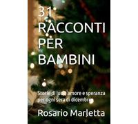 31 RACCONTI PER BAMBINI: Storie di luce, amore e speranza per ogni sera di dicembre