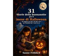 31 storie della buonanotte per il mese di Halloween: da leggere da soli o ad alta voce per bambini dai 5 anni in su