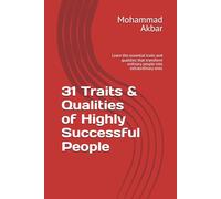 31 Traits & Qualities of Highly Successful People: Learn the essential traits and qualities that transform ordinary people into extraordinary ones