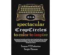 314 Spectacular Crop Circles: Stereograms Curiosities and Facts about Crop Circles Tips on coloring