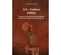 Libri Costa Tommaso - 319. L'ultimo Soldato
