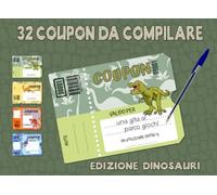 32 Coupon da Compilare. Edizione Dinosauri: Libretto Voucher Vuoti a Colori per Bambini in stile Preistorico con Dinosauri - Idea Regalo Divertente per Genitori e Bambini