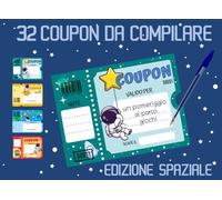 32 Coupon da Compilare. Edizione Spaziale: Libretto Voucher Vuoti a Colori per Bambini con Astronauti nello Spazio - Idea Regalo Divertente per Genitori e Bambini
