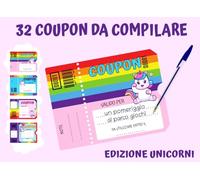 32 Coupon da Compilare. Edizione Unicorni: Libretto Voucher Vuoti a Colori per Bambini con Unicorni - Idea Regalo Divertente per Genitori e Bambini