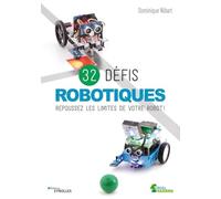 32 défis robotiques: Repoussez les limites de votre robot !