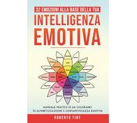 32 emozioni per la tua intelligenza emotiva. Manuale pratico (e da colorare) di alfabetizzazione e consapevolezza emotiva
