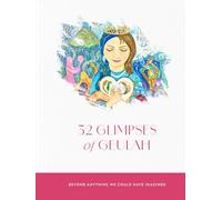 32 GLIMPSES of GEULAH: BEYOND ANYTHING WE COULD HAVE IMAGINED