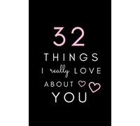 32 Things I Really Love About You: SOFTCOVER, BLANK Notebook; Fill-In Memory Book; I Love You Book, Gift for Girlfriend, Boyfriend, Wife, Husband, ... Day; Wedding Day Gift; Cute Memory Book