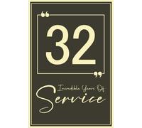 32 years of service: 32nd Year Work Anniversary Notebook Journal for Employee or Coworker, Funny Appreciation and Recognition Keepsake for Celebrating Thirty second Year of Work.