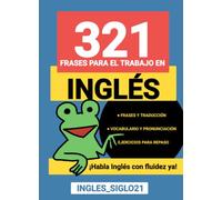 321 Frases para el Trabajo en Inglés: Libro para aprender Inglés