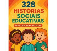 328 Histórias Sociais Educativas para Crianças Autistas