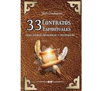 33 CONTRATOS ESPIRITUALES: PARA ATRAER ABUNDANCIA Y PROSPERIDAD