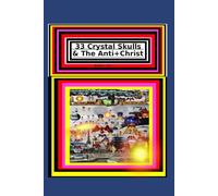 33 Crystal Skulls & The Anti+Christ BOOK 1 OF 7: 33 Crystal Skulls & The Anti+Christ PART 1 OF 7 CHAPTER 1 978-1-967897-11- 7