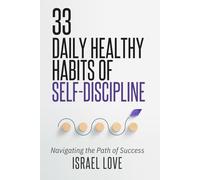 33 Daily Healthy Habits of Self-Discipline: Navigating the Path of Success