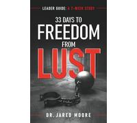 33 Days to Freedom From Lust Leader Guide: A 7-Week Study