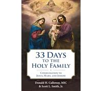 33 Days to the Holy Family: Consecration to Jesus, Mary, and Joseph