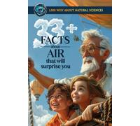 33+Facts About Air That Will Surprise You: Common Core Science Questions for Children, Included Quiz and Glossary
