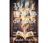 33 Histórias de Amor: Histórias onde o amor não grita, permanece