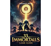 33 Immortals Game Guide: Navigate the Realms, Master Combat and Dominate Divine Bosses in Epic 33-Player Co-Op Battles