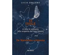 33 isole. A vela in solitaria alla scoperta del loro futuro. Vol.