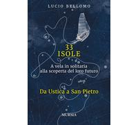 33 isole. A vela in solitaria alla scoperta del loro futuro. Vol.