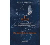 33 Isole. Da Marettimo a Venezia (Vol. 2): A vela in solitaria alla scoperta del loro futuro