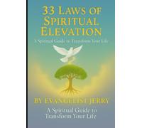 33 Laws of Spiritual Elevation: A Spiritual Guide to Transforming Your Life