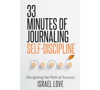 33 Minutes of Journaling Self-Discipline: Navigating the Path of Success