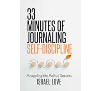 33 Minutes of Journaling Self-Discipline: Navigating the Path of Success