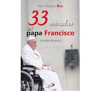 33 miradas del papa Francisco: Los años decisivos: 158