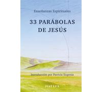 33 Parábolas de Jesús: Enseñanzas Espirituales