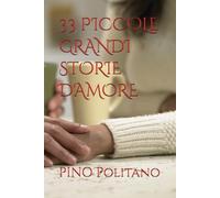 33 PICCOLE GRANDI STORIE D'AMORE