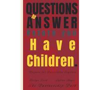 33 Questions to Answer Before You Have Children: Prepare for Parenthood Together